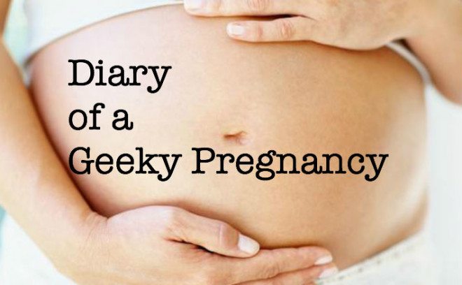 Diary of a Geeky Pregnancy