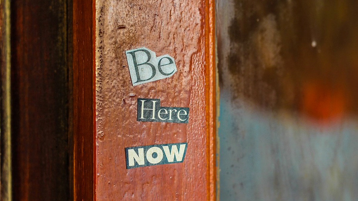 Be here now. / Image: Pixabay
