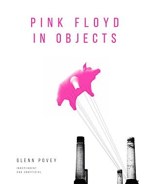 Pink Floyd in Objects, Image: Carlton Books