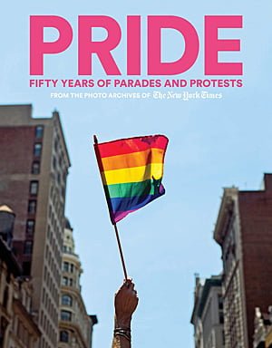 Pride: Fifty Years of Parades and Protests, Image: Abrams