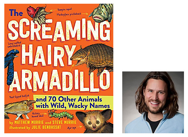 The Screaming Hairy Armadillo Cover Image Workman Publishing Company, Author Image, Matthew Murrie