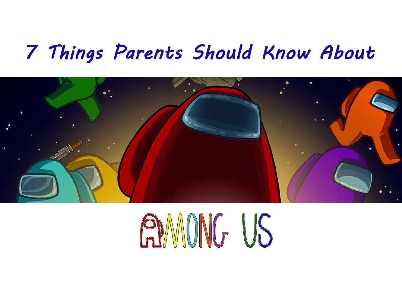 7 Things Parents Should Know About Among Us Geekmom