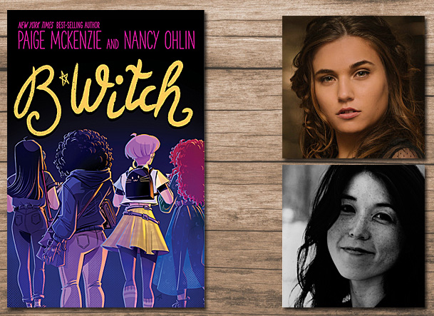 B*Witch Cover Image Little, Brown Books for Young Readers, Author Images Paige McKenzie and Nancy Ohlin