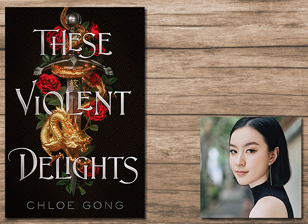 These Violent Delights Cover Image Margaret K McElderry Books, Author Image Chloe Gong