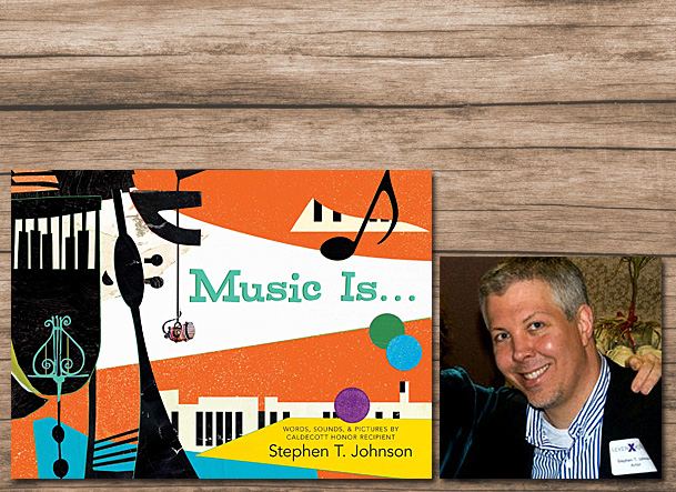 Music Is Cover Image Simon and Schuster, Author Image Stephen T Johnson