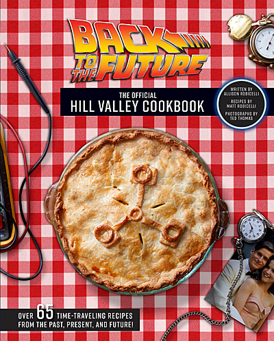 Back to the Future The Official Hill Valley Cookbook, Image Insight Editions