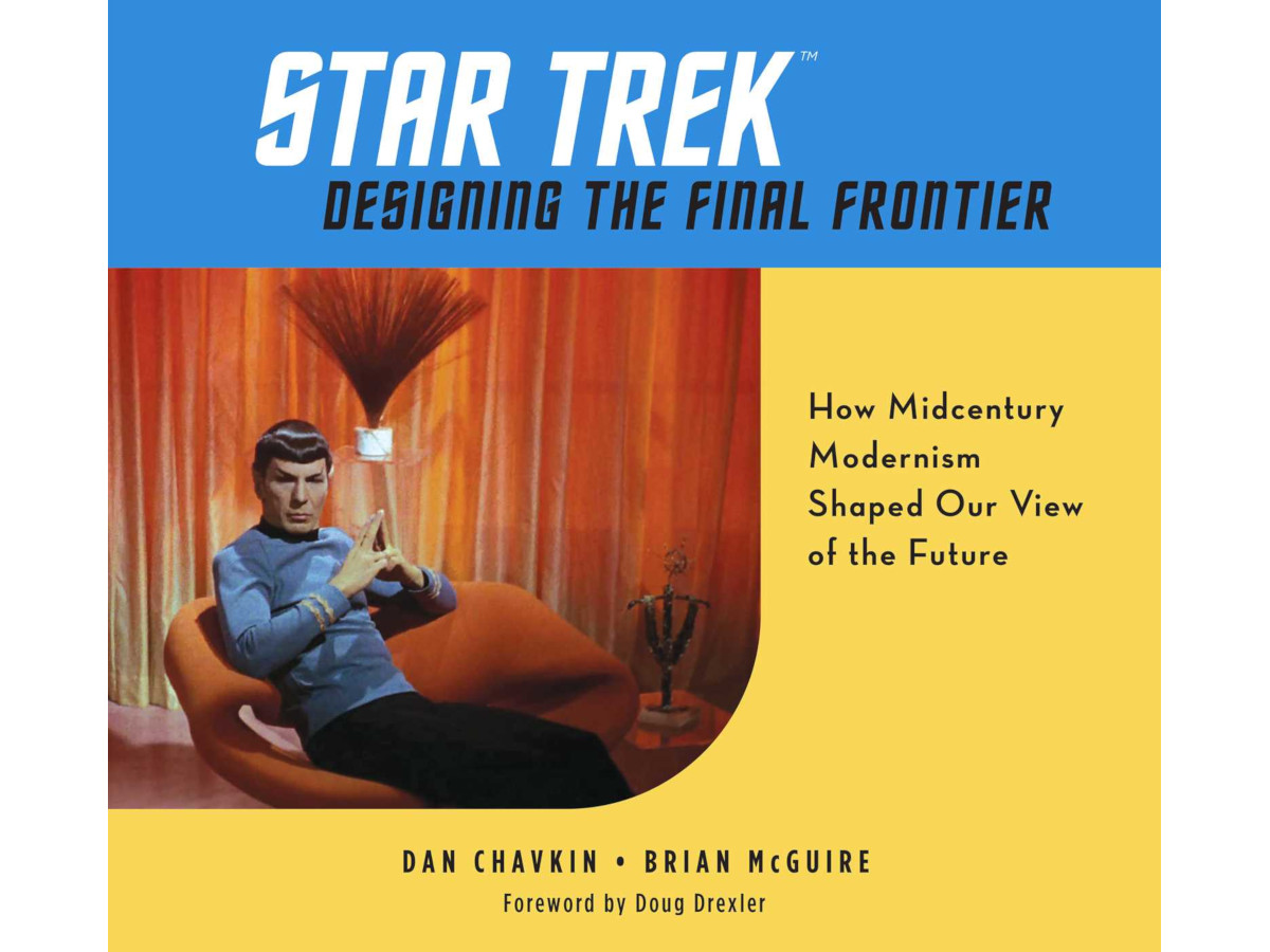 Star Trek: Designing the Final Frontier by Dan Chavkin and Brian McGuire