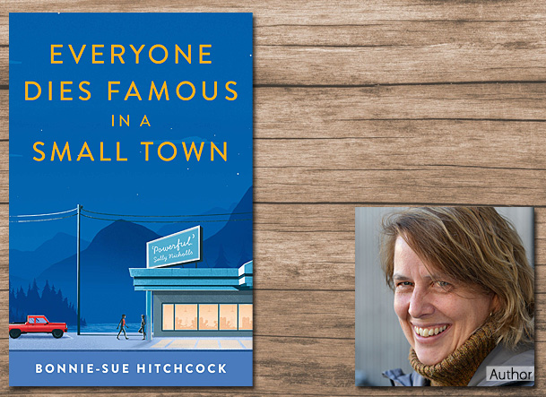 Everyone Dies Famous in a Small Town Cover Image, Bonnie-Sue Hitchcock